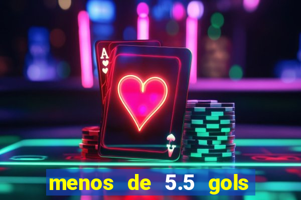 menos de 5.5 gols o que significa